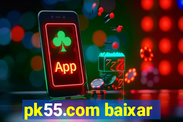 pk55.com baixar